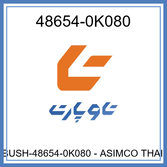 ARM BUSH-48654-0K080 - ASIMCO THAILAND